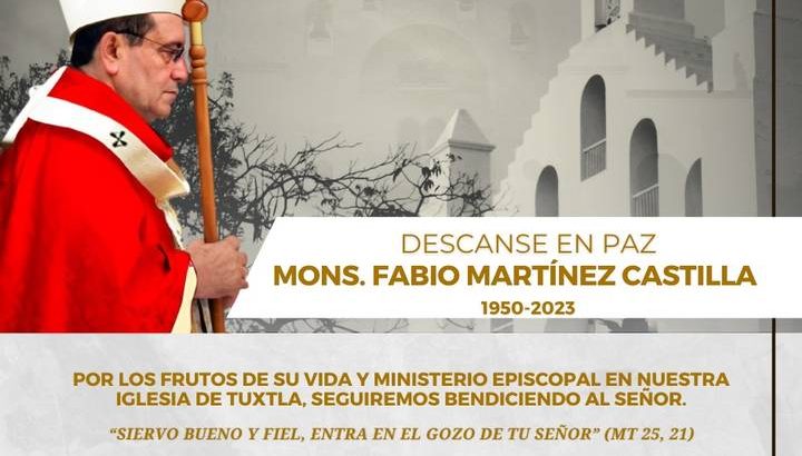 Fallece el Arzobispo de Tuxtla, Monseñor Fabio Martínez Castilla